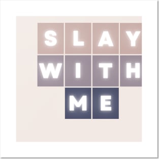 Slay with Me Posters and Art